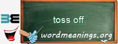 WordMeaning blackboard for toss off